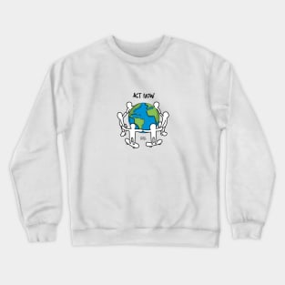 Act Now Crewneck Sweatshirt